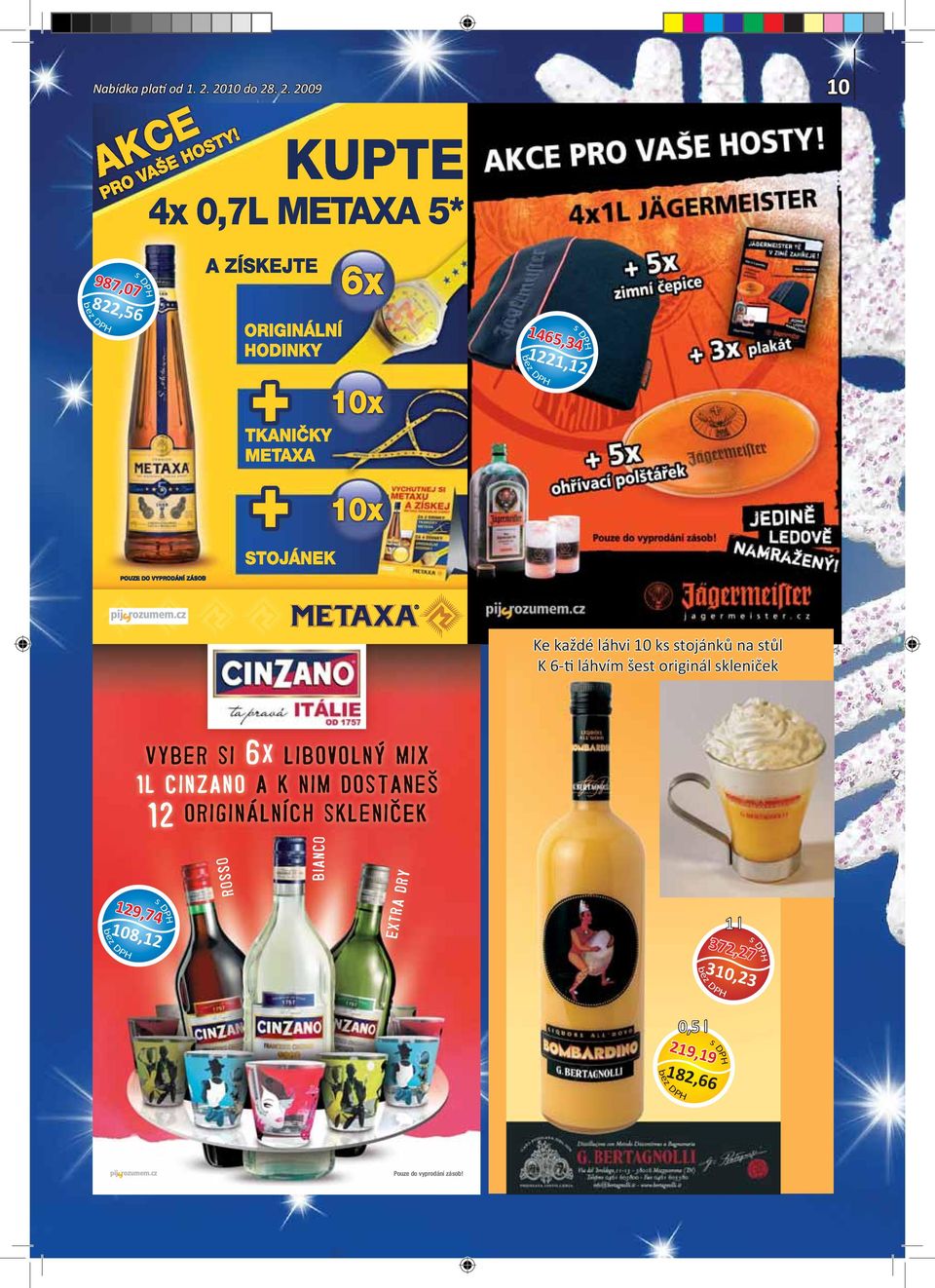 libovolný mix 1L Cinzano a k nim dostaneš 12 originálních skleniček 129,74 108,12 ROSSO BIANCO EXTRA DRY 1