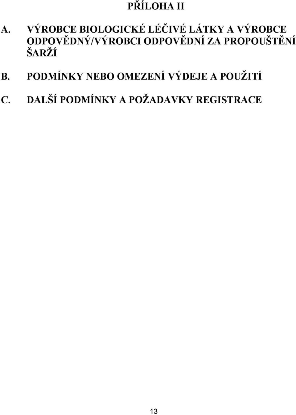 ODPOVĚDNÝ/VÝROBCI ODPOVĚDNÍ ZA PROPOUŠTĚNÍ