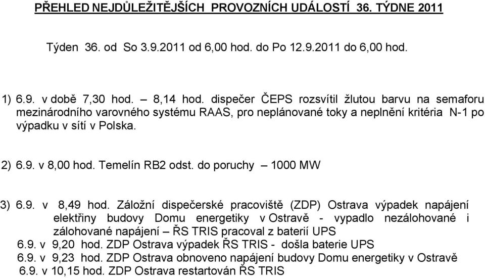 Temelín RB2 odst. do poruchy 1 MW 3) 6.9. v 8,49 hod.