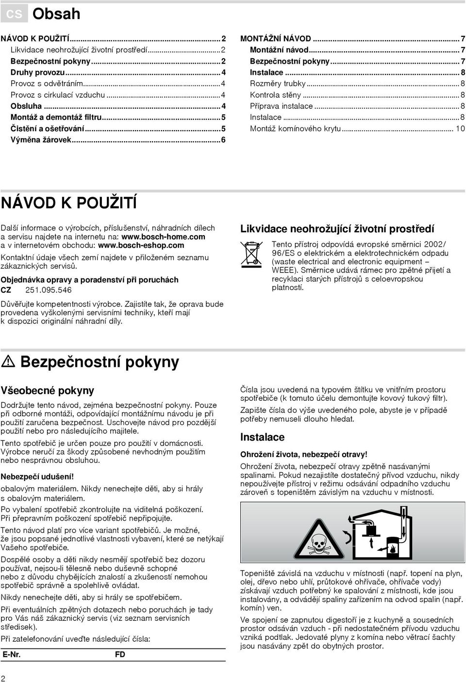 .. 8 Rozměry trubky... 8 Kontrola stěny... 8 Příprava instalace... 8 Instalace... 8 Montáž komínového krytu.
