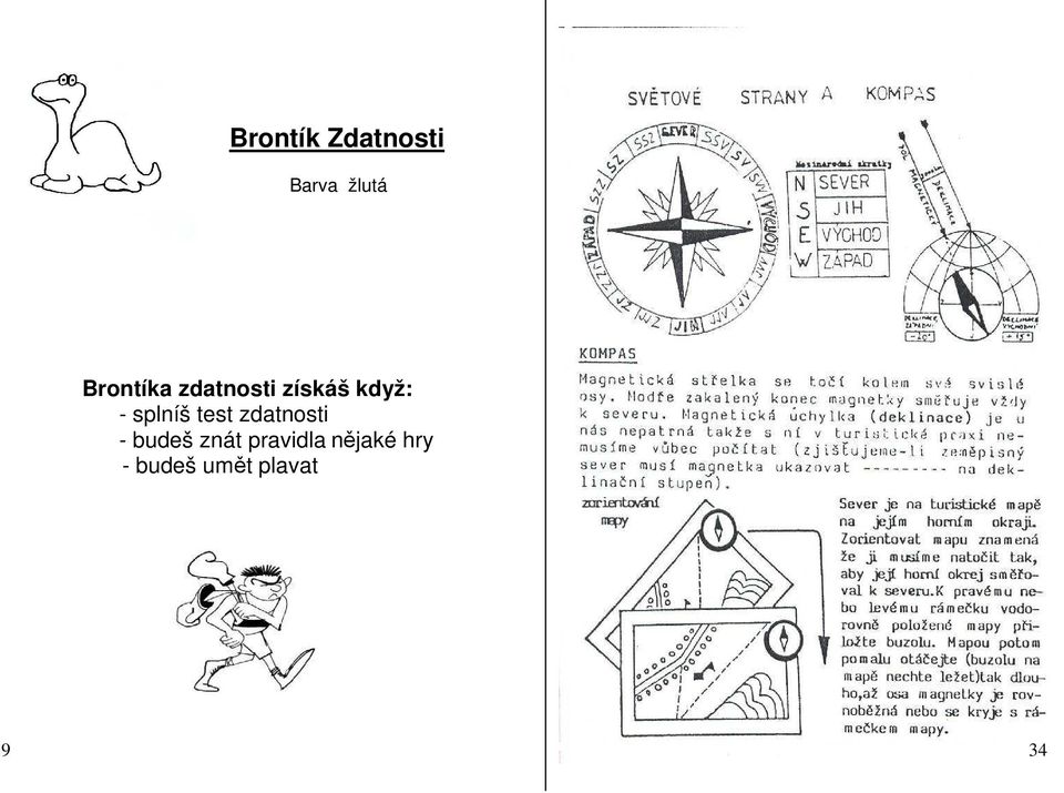 splníš test zdatnosti - budeš znát