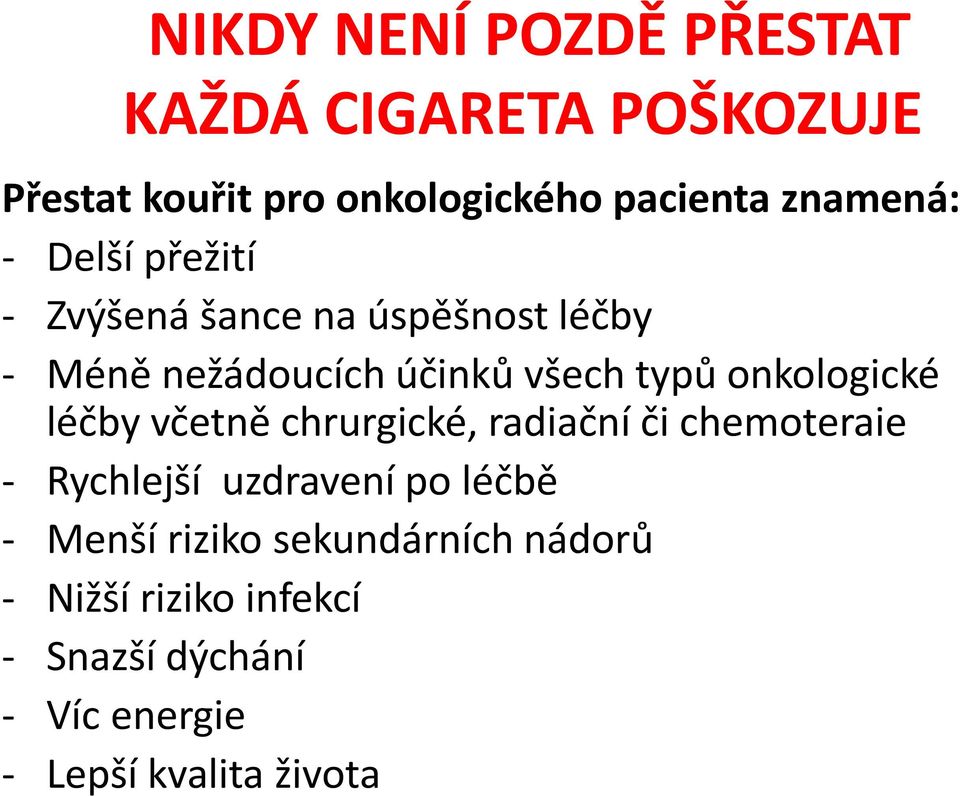 onkologické léčby včetně chrurgické, radiační či chemoteraie - Rychlejší uzdravení po léčbě -