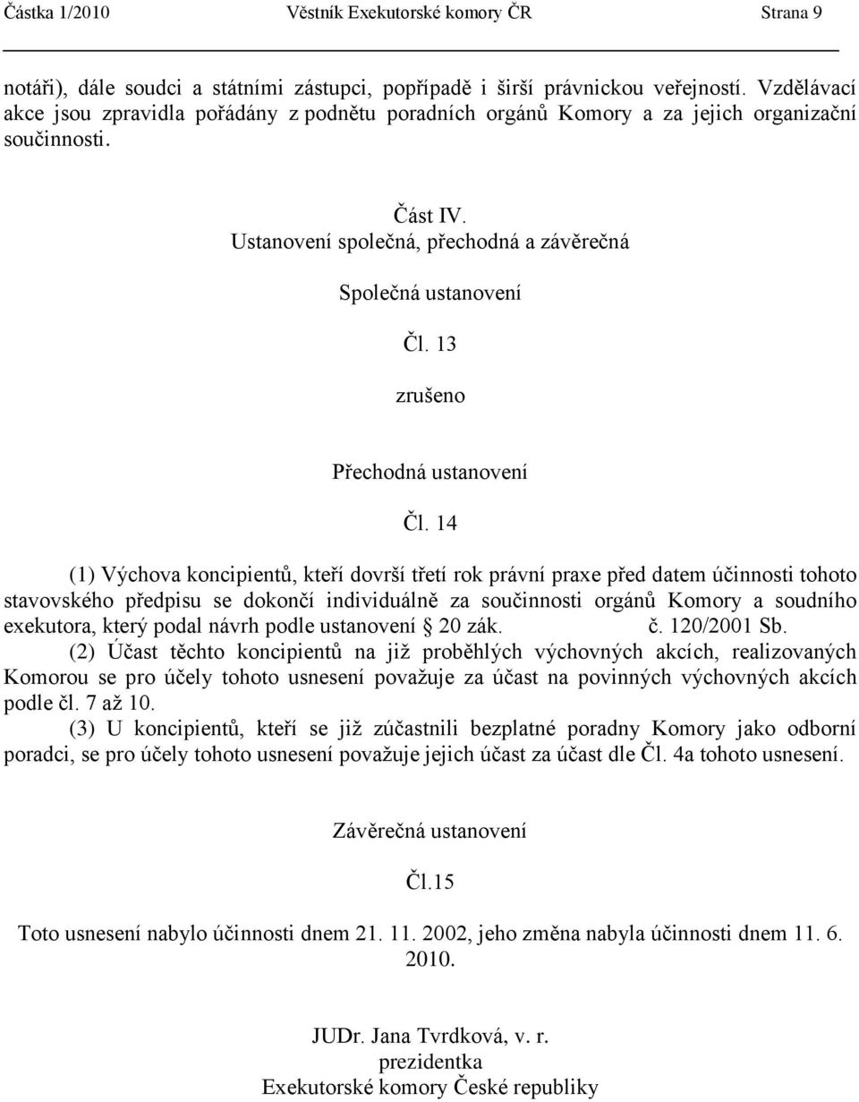 13 zrušeno Přechodná ustanovení Čl.