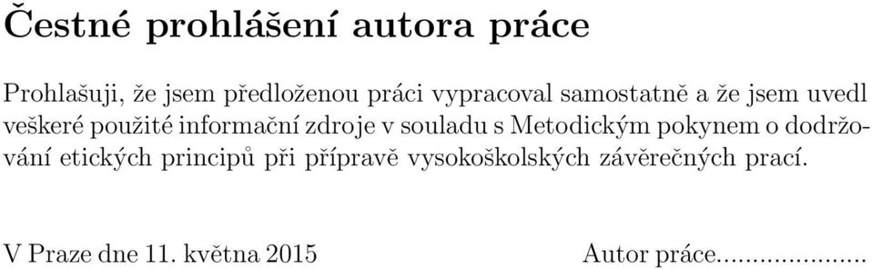 souladu s Metodickým pokynem o dodržování etických principů při přípravě