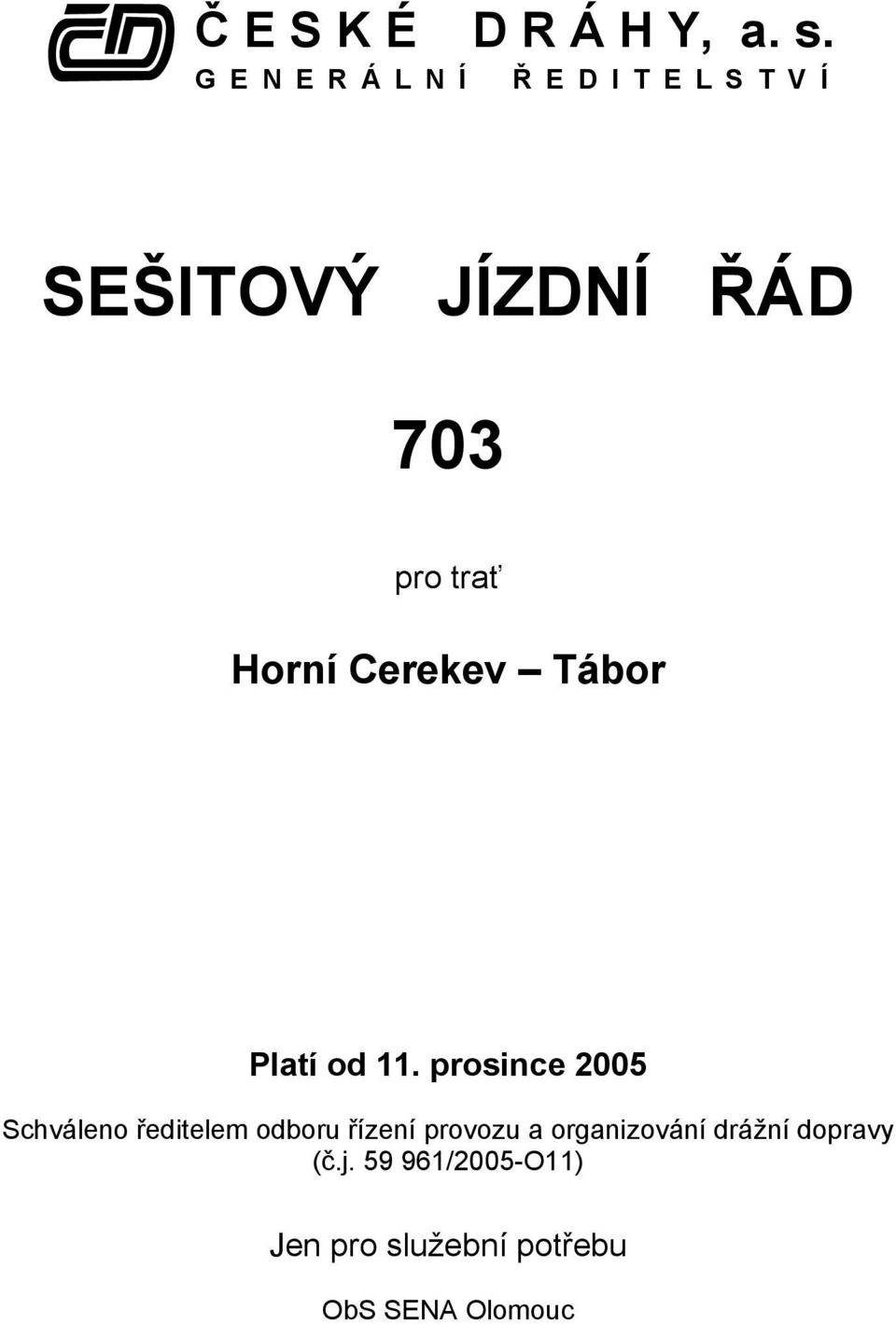 trať Horní Cerekev Tábor Platí od 11.