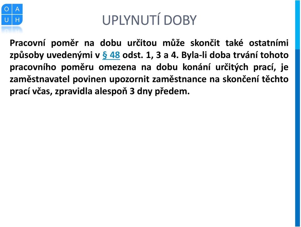 Byla-li doba trvání tohoto pracovního poměru omezena na dobu konání