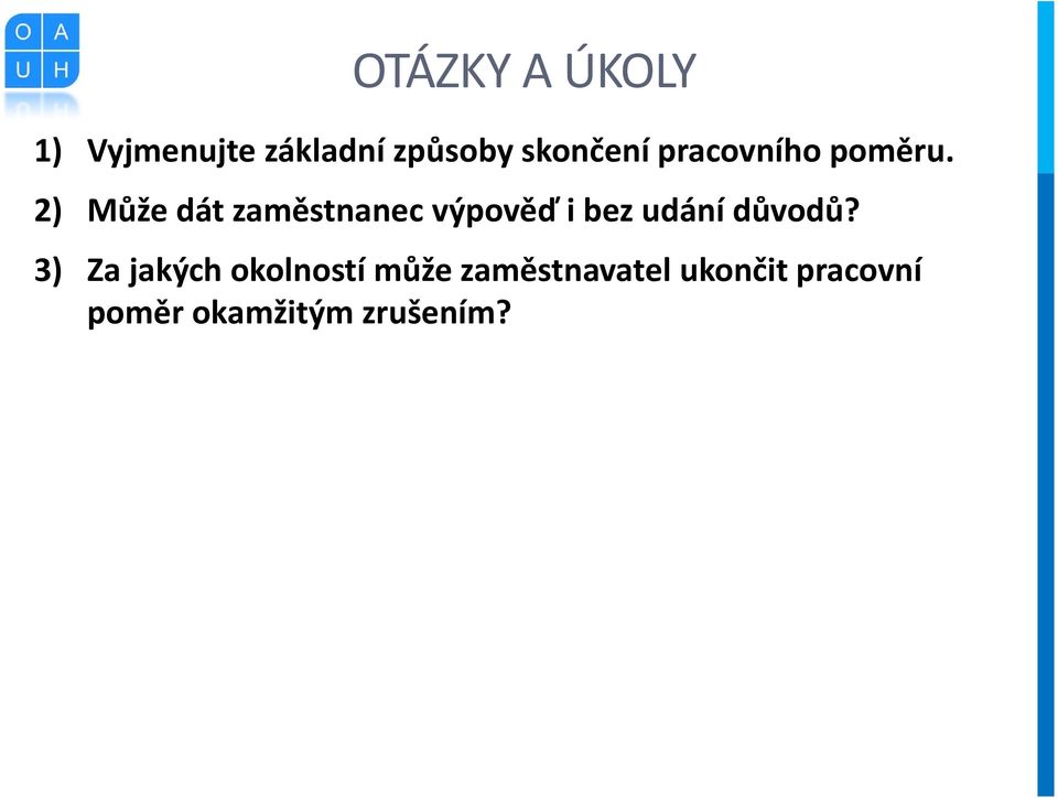 2) Může dát zaměstnanec výpověď i bez udání důvodů?