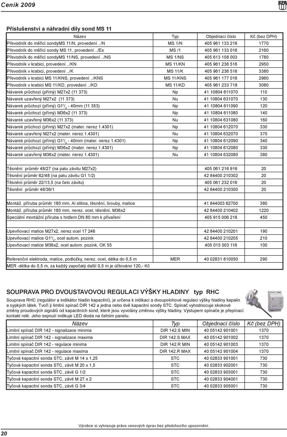 ./kn MS 11/KN 405 961 236 516 2950 Převodník v krabici, provedení../k MS 11/K 405 961 236 516 3380 Převodník v krabici MS 11/KNS, provedení.