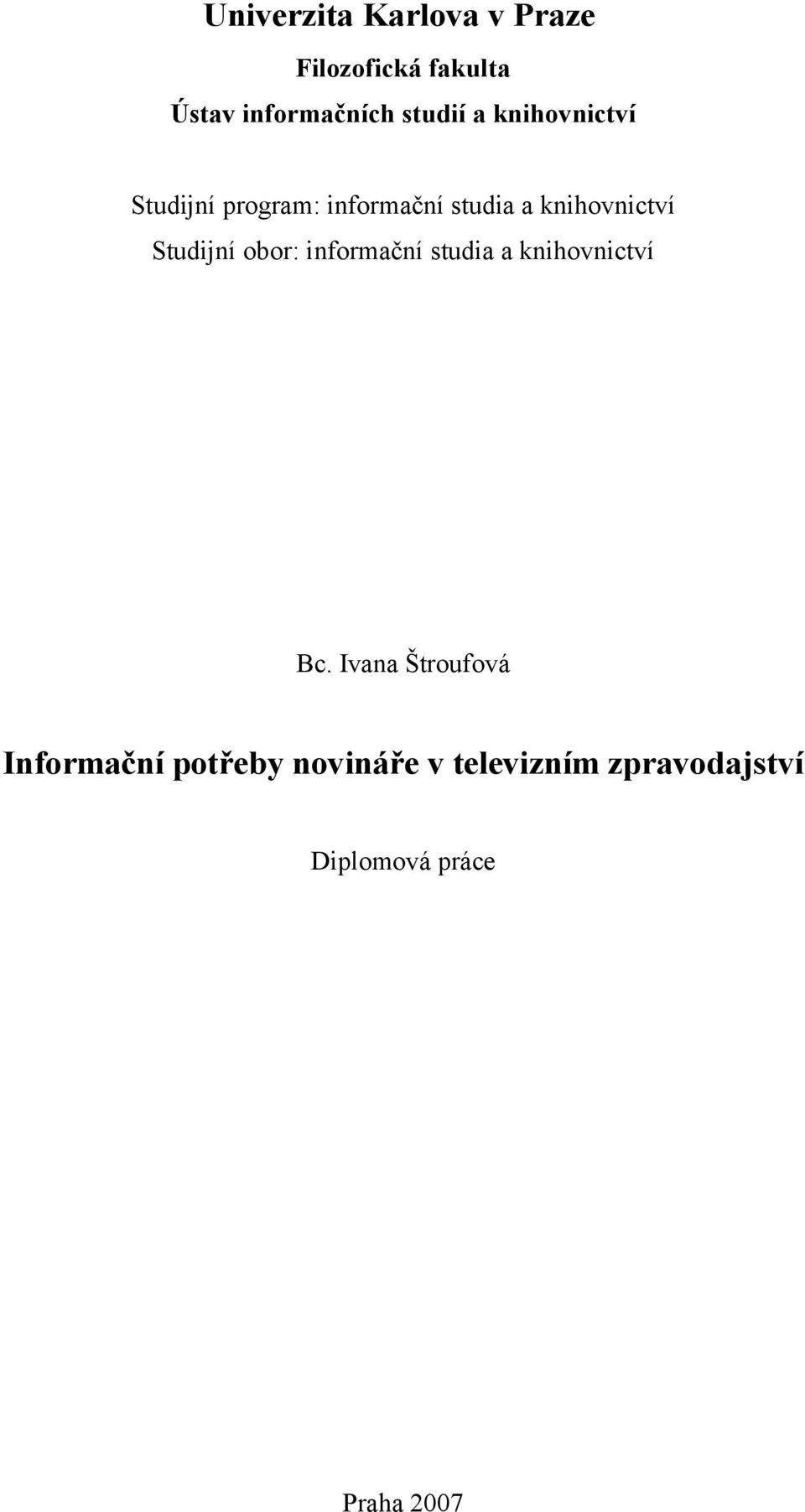 informační studia a knihovnictví Studijní obor: informační