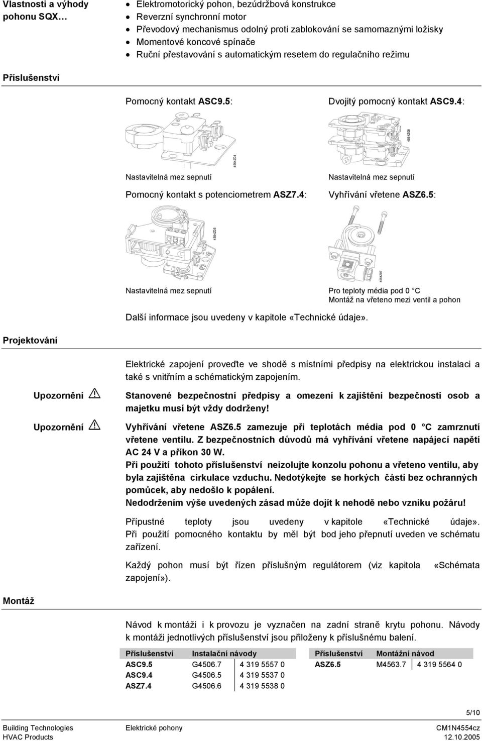 4: 4554Z4 4554Z6 Nastavitelná mez sepnutí Nastavitelná mez sepnutí Pomocný kontakt s potenciometrem ASZ7.4: Vyhřívání vřetene ASZ6.