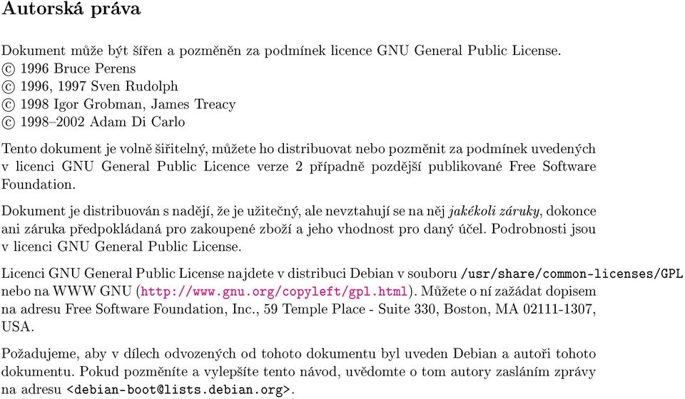licenci GNU General Public Licence verze 2 p ípadn pozd j²í publikované Free Software Foundation.