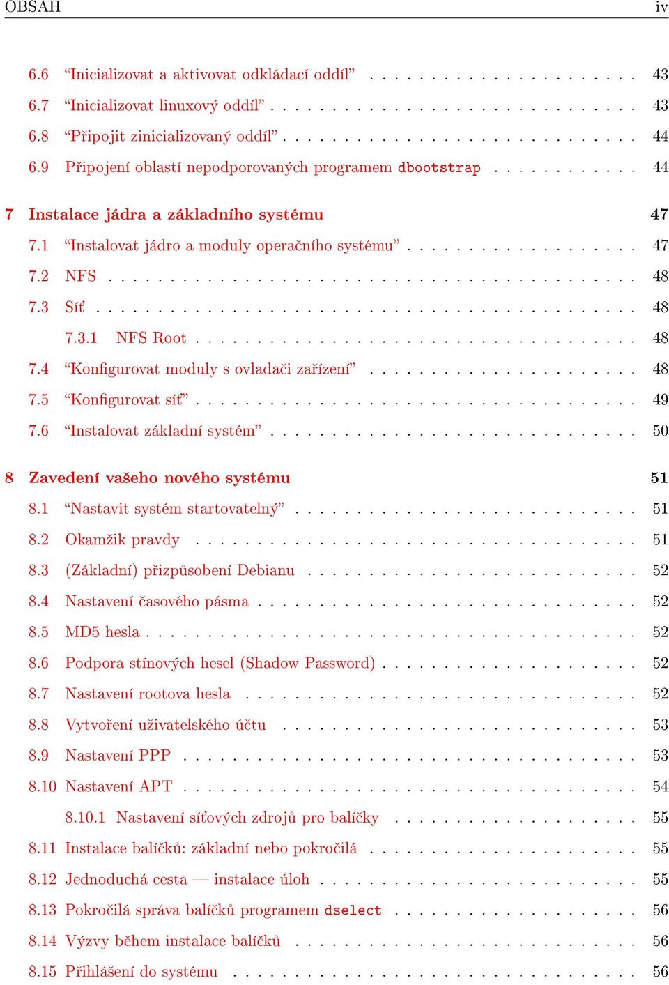 3 Sí............................................ 48 7.3.1 NFS Root.................................... 48 7.4 Kongurovat moduly s ovlada i za ízení...................... 48 7.5 Kongurovat sí.................................... 49 7.