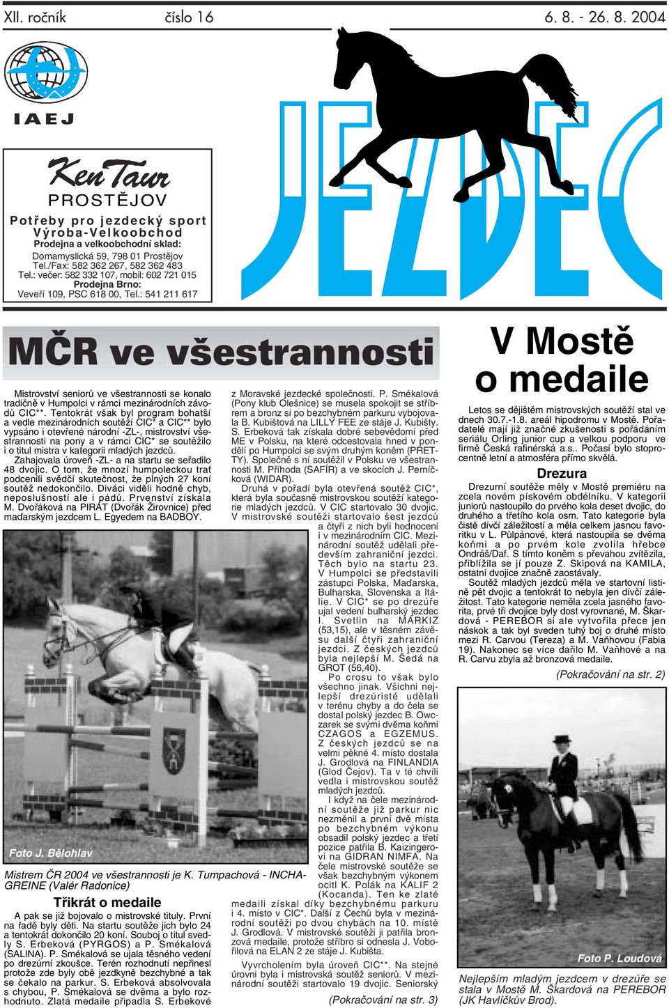 : 541 211 617 MâR ve v estrannosti Mistrovství seniorů ve všestrannosti se konalo tradičně v Humpolci v rámci mezinárodních závodů CIC**.