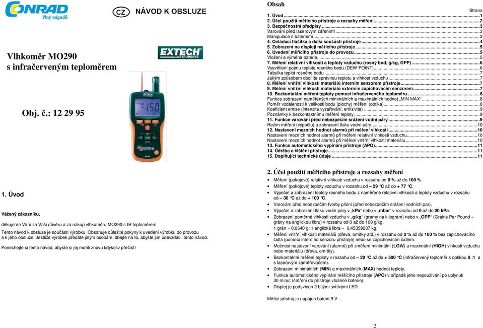Ponechejte si tento návod, abyste si jej mohli znovu kdykoliv přečíst! Obsah Strana 1. Úvod...1 2. Účel použití měřícího přístroje a rozsahy měření...2 3. Bezpečnostní předpisy.