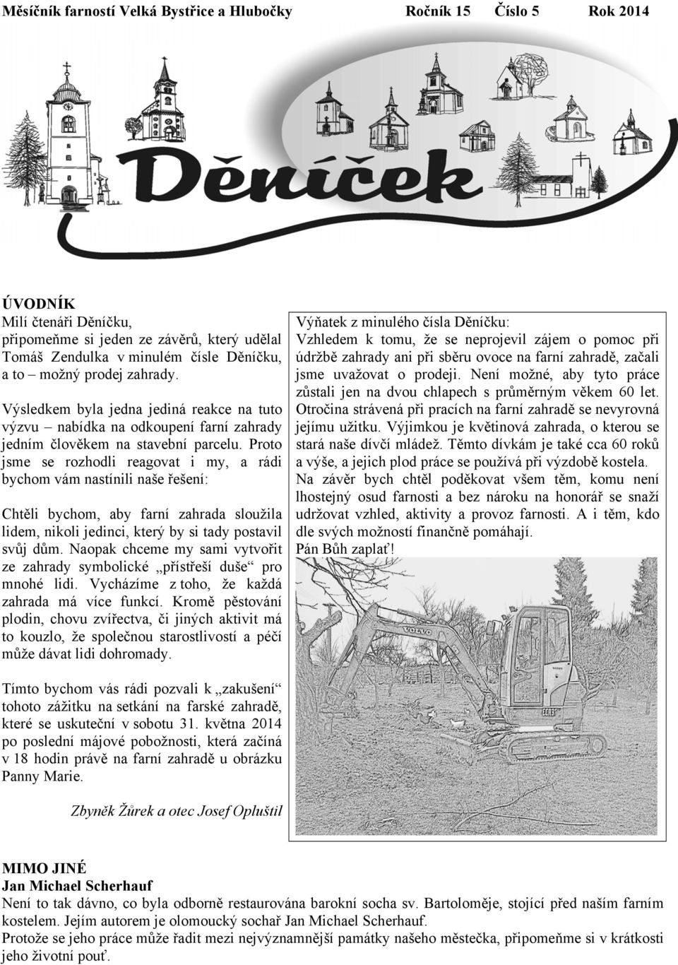 Proto jsme se rozhodli reagovat i my, a rádi bychom vám nastínili naše řešení: Chtěli bychom, aby farní zahrada sloužila lidem, nikoli jedinci, který by si tady postavil svůj dům.