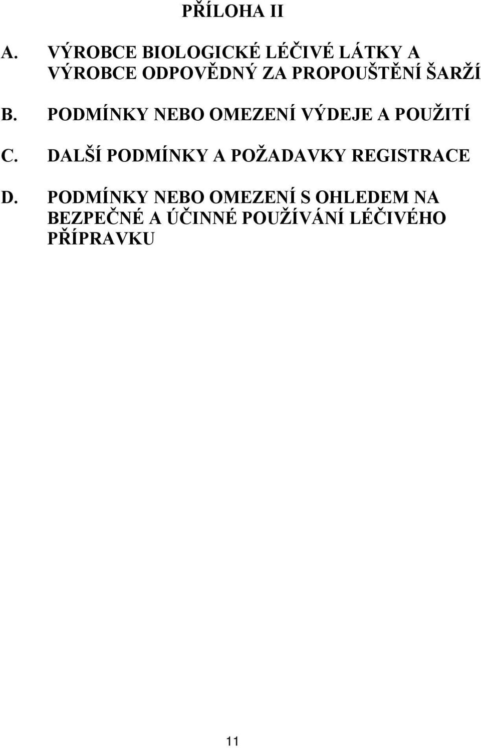 PROPOUŠTĚNÍ ŠARŽÍ B. PODMÍNKY NEBO OMEZENÍ VÝDEJE A POUŽITÍ C.