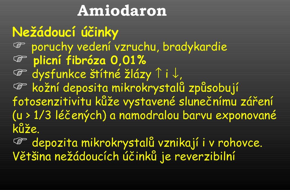 kůže vystavené slunečnímu záření (u > 1/3 léčených) a namodralou barvu exponované