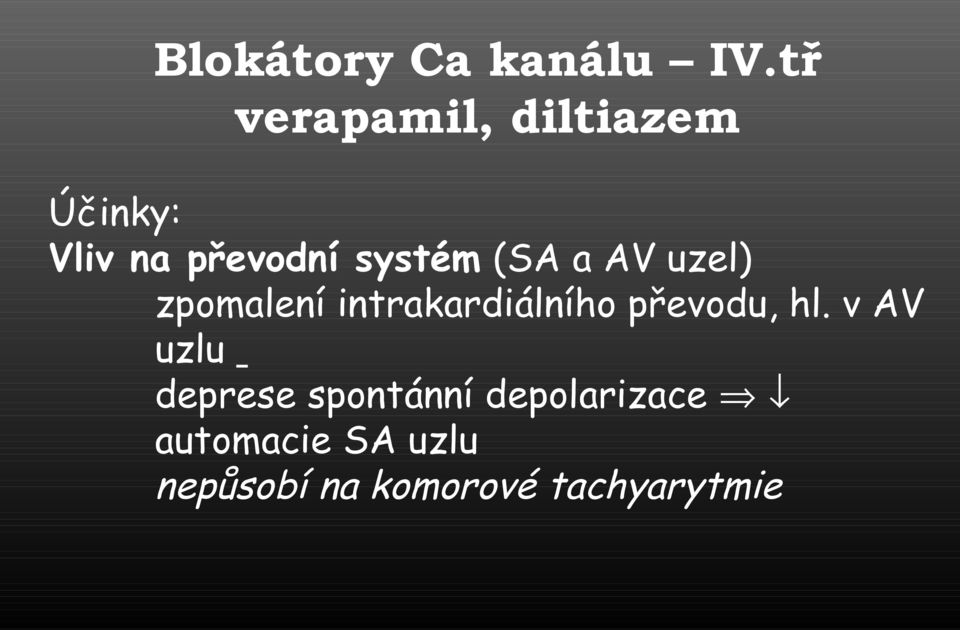 (SA a AV uzel) zpomalení intrakardiálního převodu, hl.