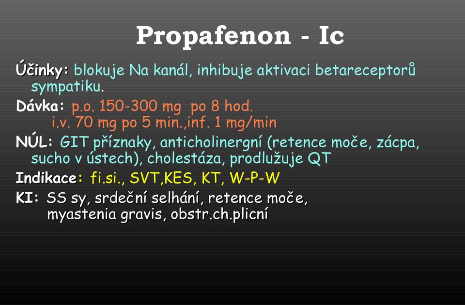 1 mg/min NÚL: GIT příznaky, anticholinergní (retence moče, zácpa, sucho v ústech),