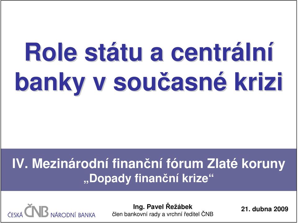 Mezinárodní finanční fórum Zlaté koruny Dopady