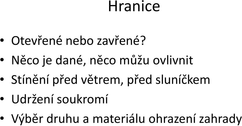 Stínění před větrem, před sluníčkem