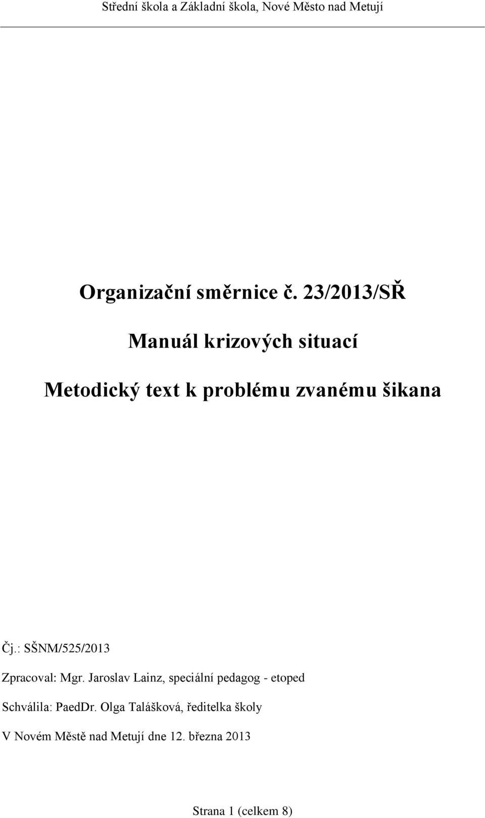 šikana Čj.: SŠNM/525/2013 Zpracoval: Mgr.