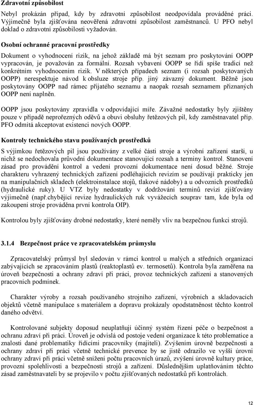 Osobní ochranné pracovní prostředky Dokument o vyhodnocení rizik, na jehož základě má být seznam pro poskytování OOPP vypracován, je považován za formální.