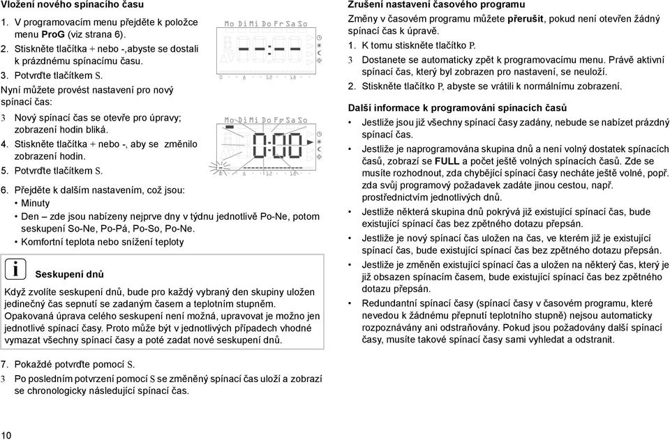 6. Přejděte k dalším nastavením, což jsou: Mnuty Den zde jsou nabízeny nejprve dny v týdnu jednotlvě Po-Ne, potom seskupení So-Ne, Po-Pá, Po-So, Po-Ne.