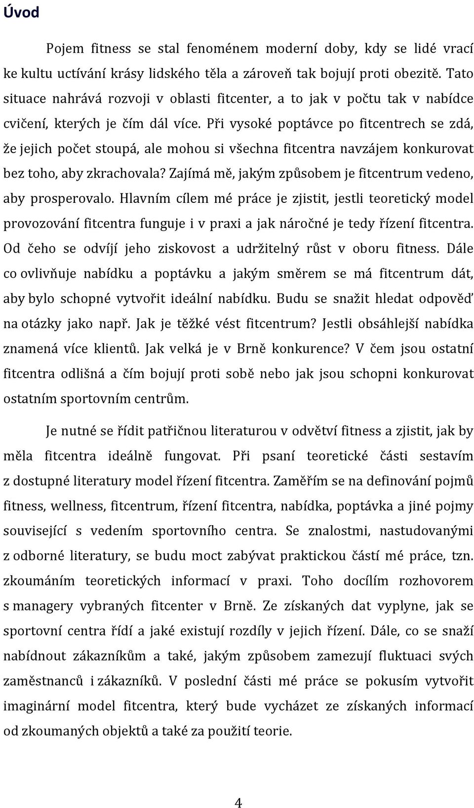 Při vysoké poptávce po fitcentrech se zdá, že jejich počet stoupá, ale mohou si všechna fitcentra navzájem konkurovat bez toho, aby zkrachovala?