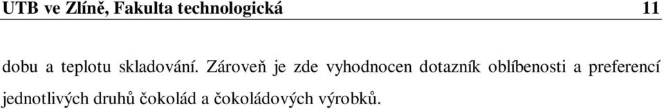 Zárove je zde vyhodnocen dotazník