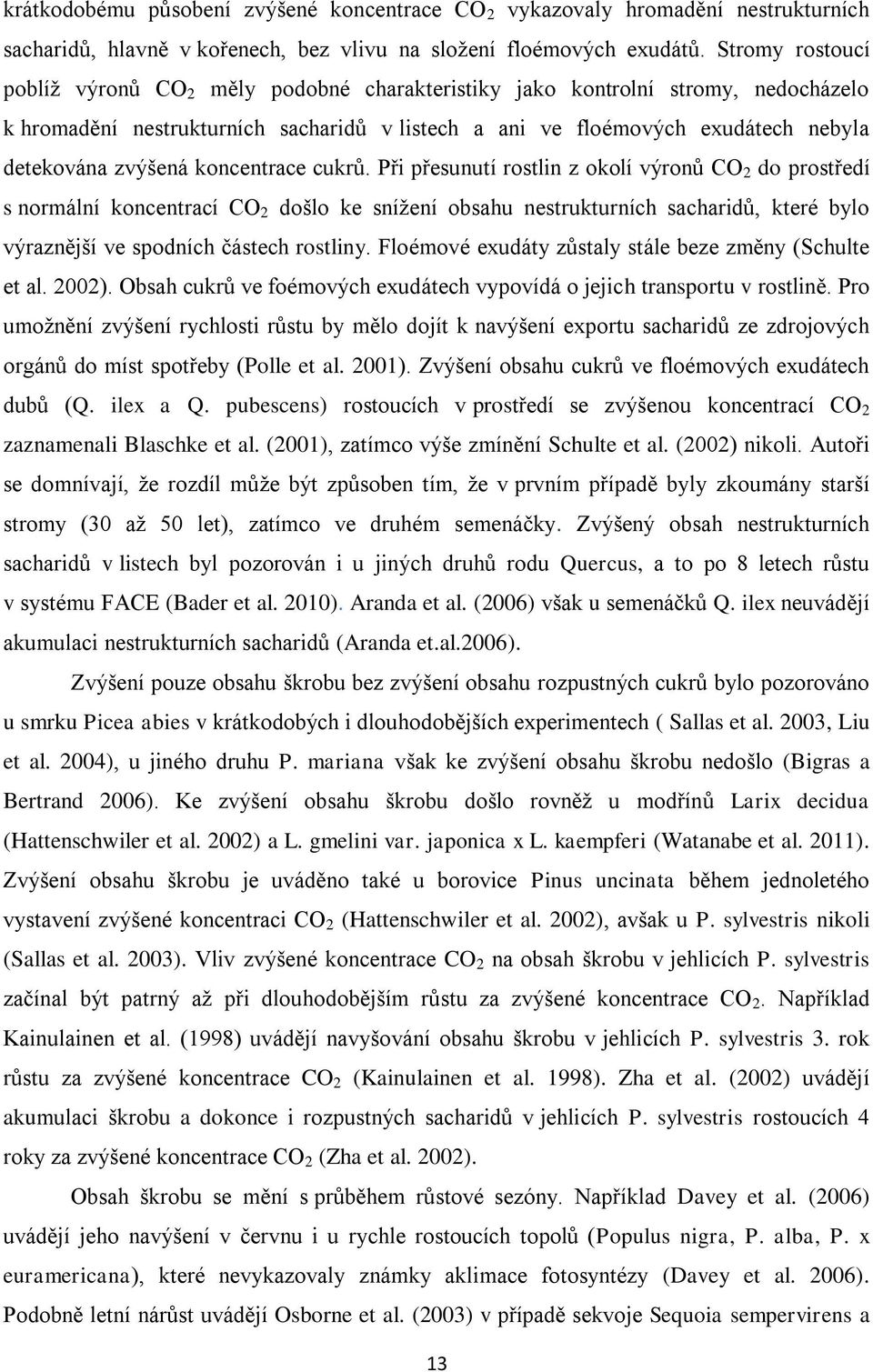 zvýšená koncentrace cukrů.