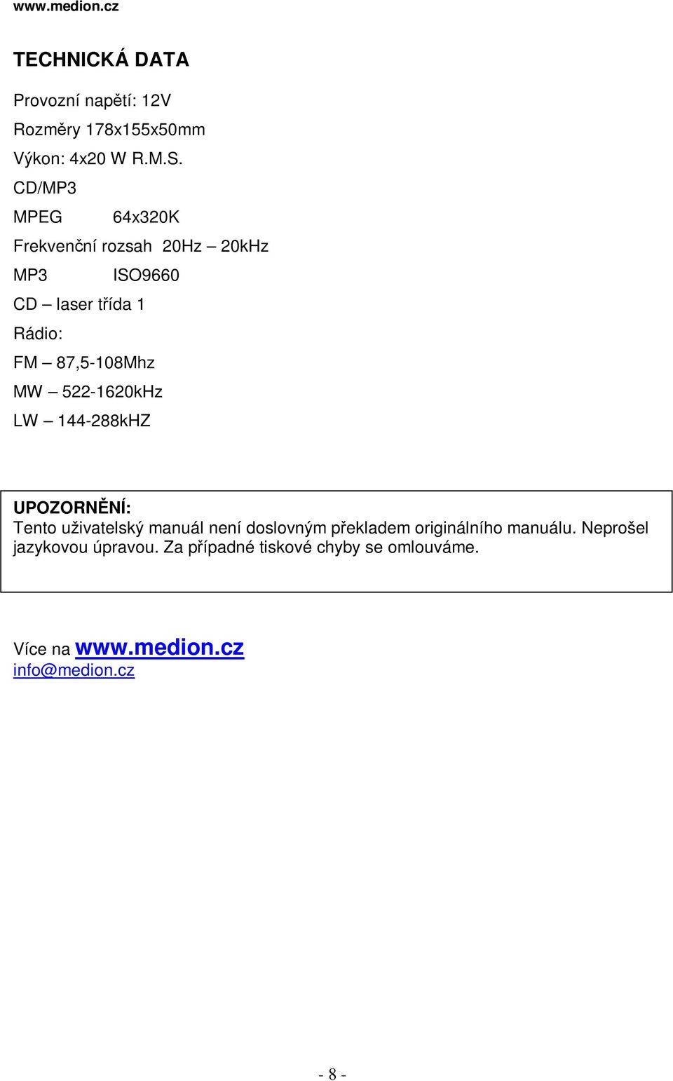 MW 522-1620kHz LW 144-288kHZ UPOZORNNÍ: Tento uživatelský manuál není doslovným pekladem