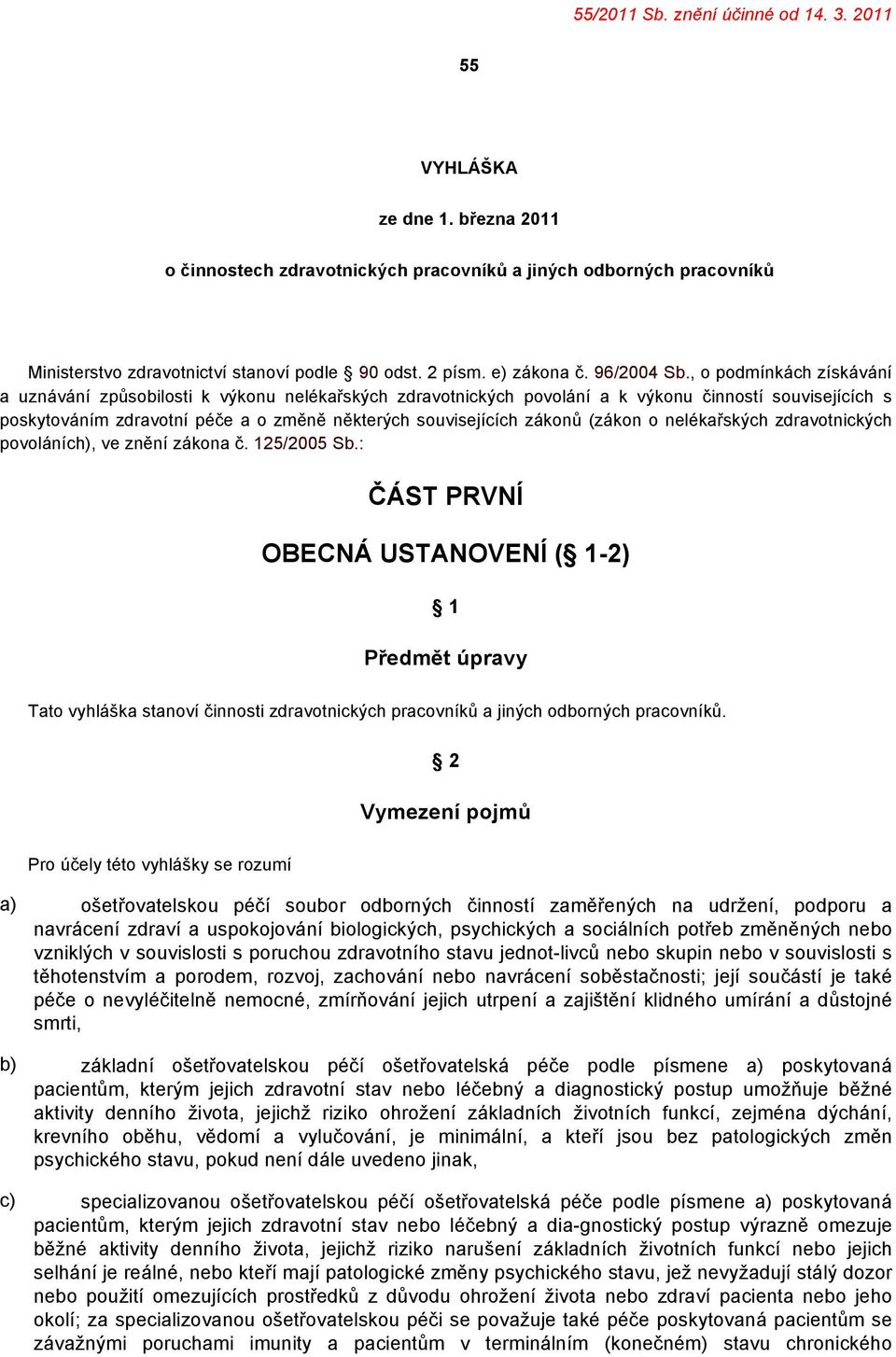 , o podmínkách získávání a uznávání způsobilosti k výkonu nelékařských zdravotnických povolání a k výkonu činností souvisejících s poskytováním zdravotní péče a o změně některých souvisejících zákonů