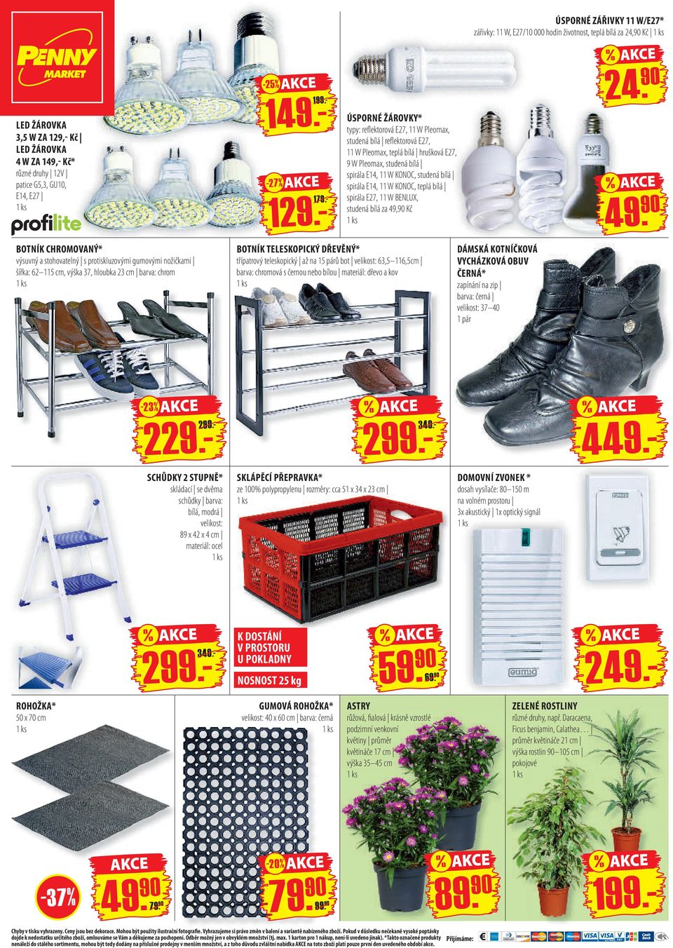 - ÚSPORNÉ ŽÁROVKY* typy: reflektorová E27, 11 W Pleomax, studená bílá reflektorová E27, 11 W Pleomax, teplá bílá hrušková E27, 9 W Pleomax, studená bílá spirála E14, 11 W KONOC, studená bílá spirála