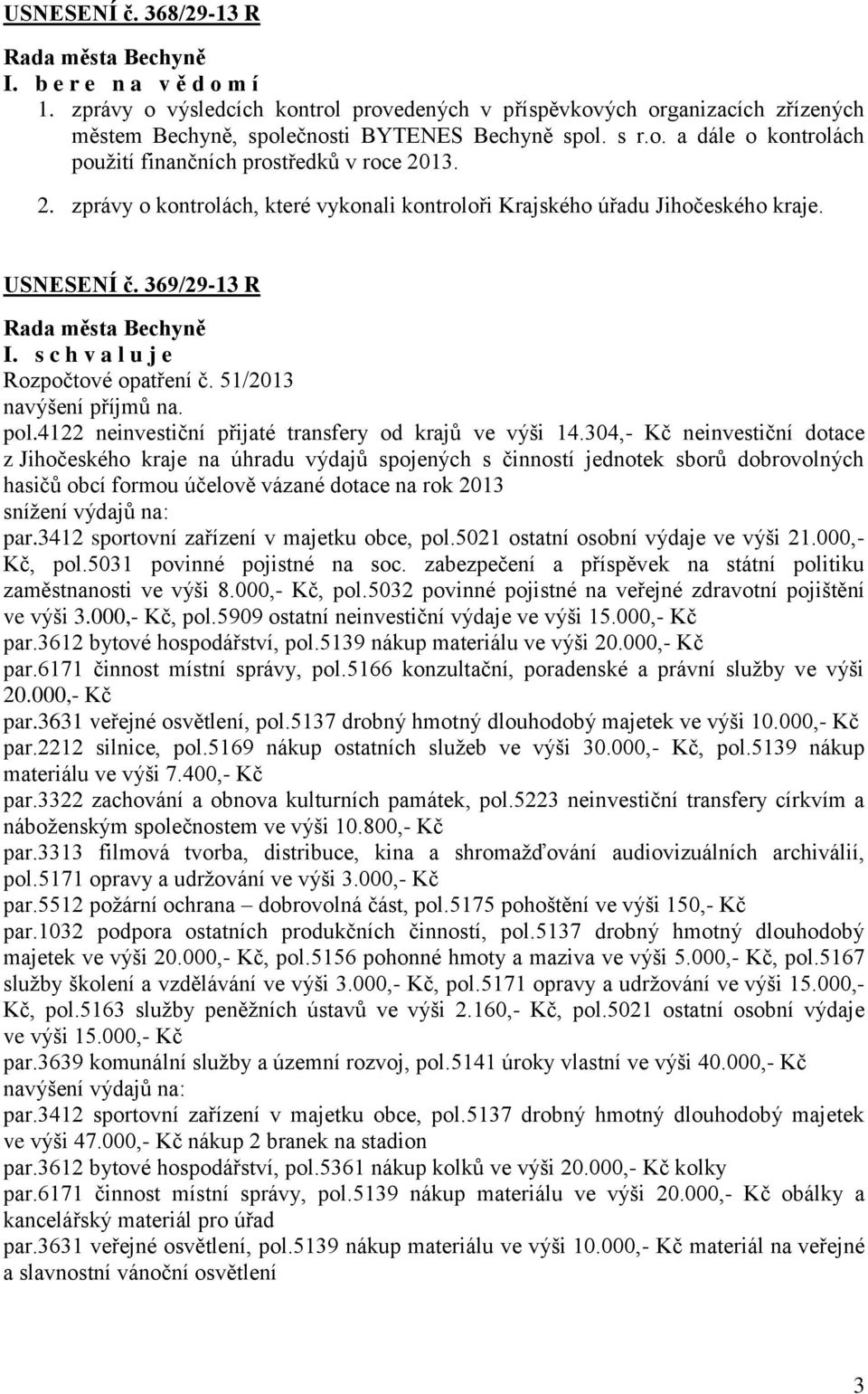 4122 neinvestiční přijaté transfery od krajů ve výši 14.