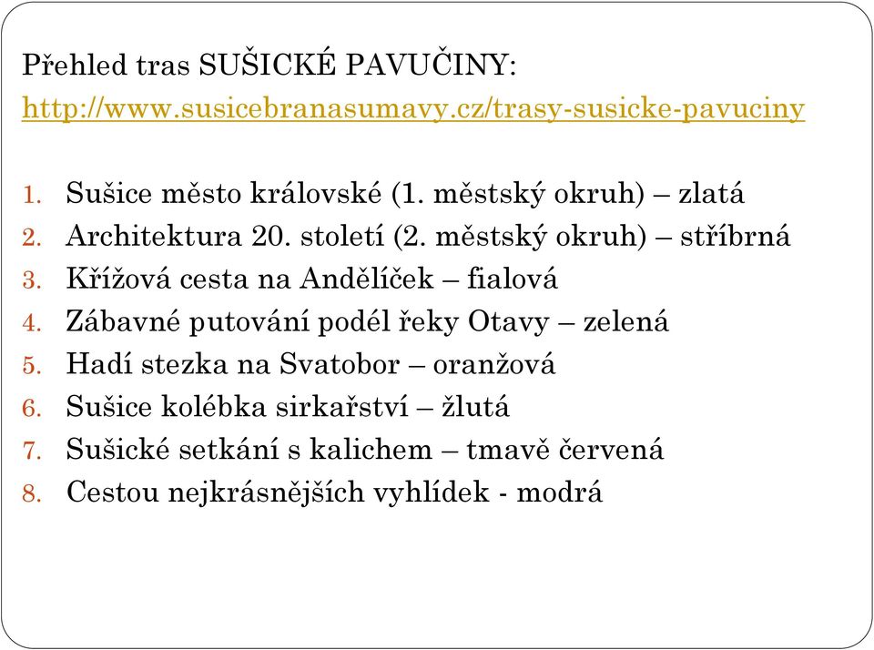 Kříţová cesta na Andělíček fialová 4. Zábavné putování podél řeky Otavy zelená 5.