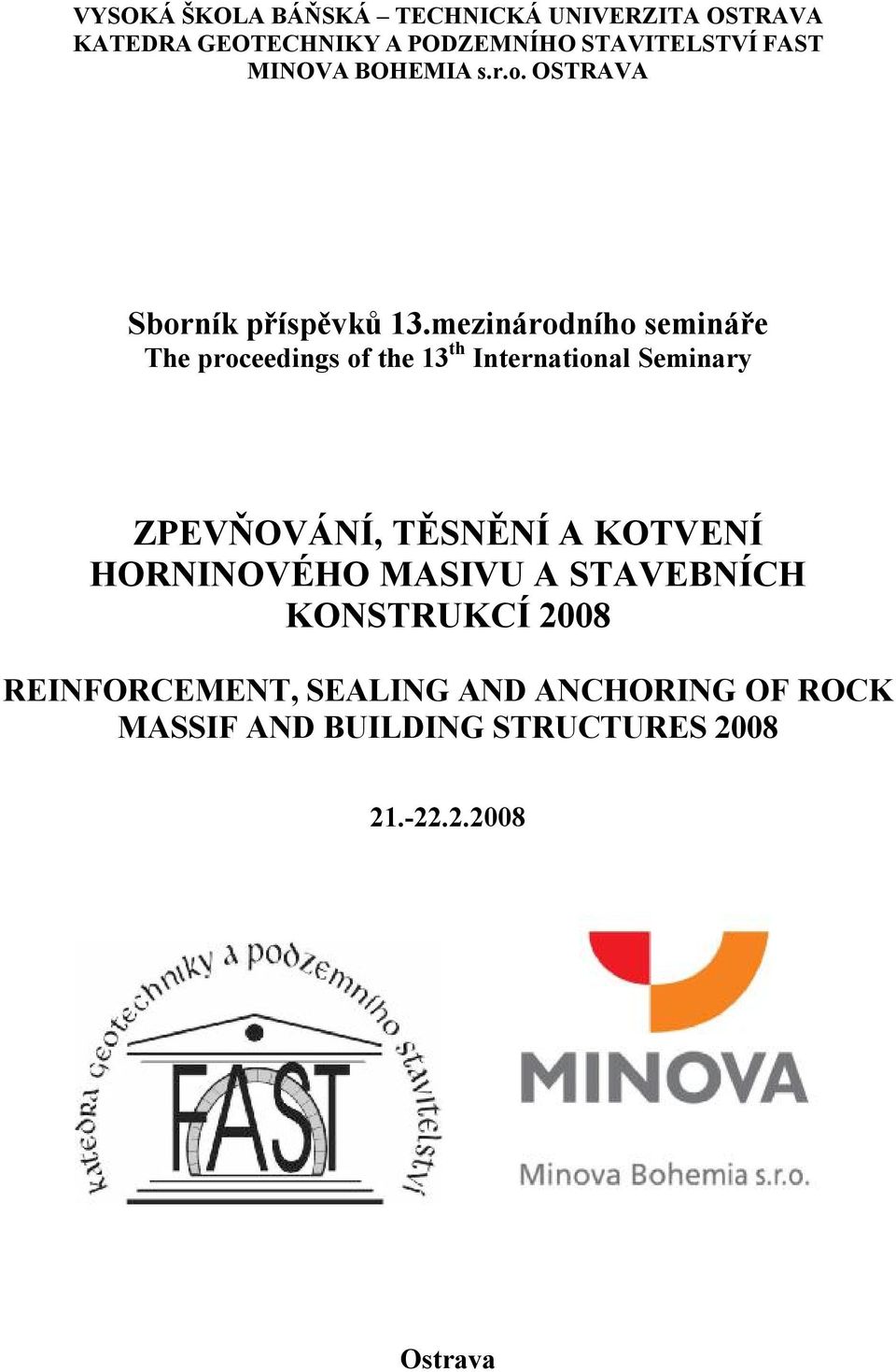 mezinárodního semináře The proceedings of the 13 th International Seminary ZPEVŇOVÁNÍ, TĚSNĚNÍ A