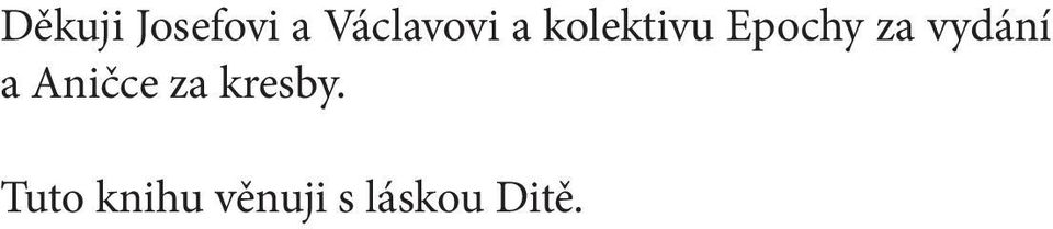 vydání a Aničce za kresby.