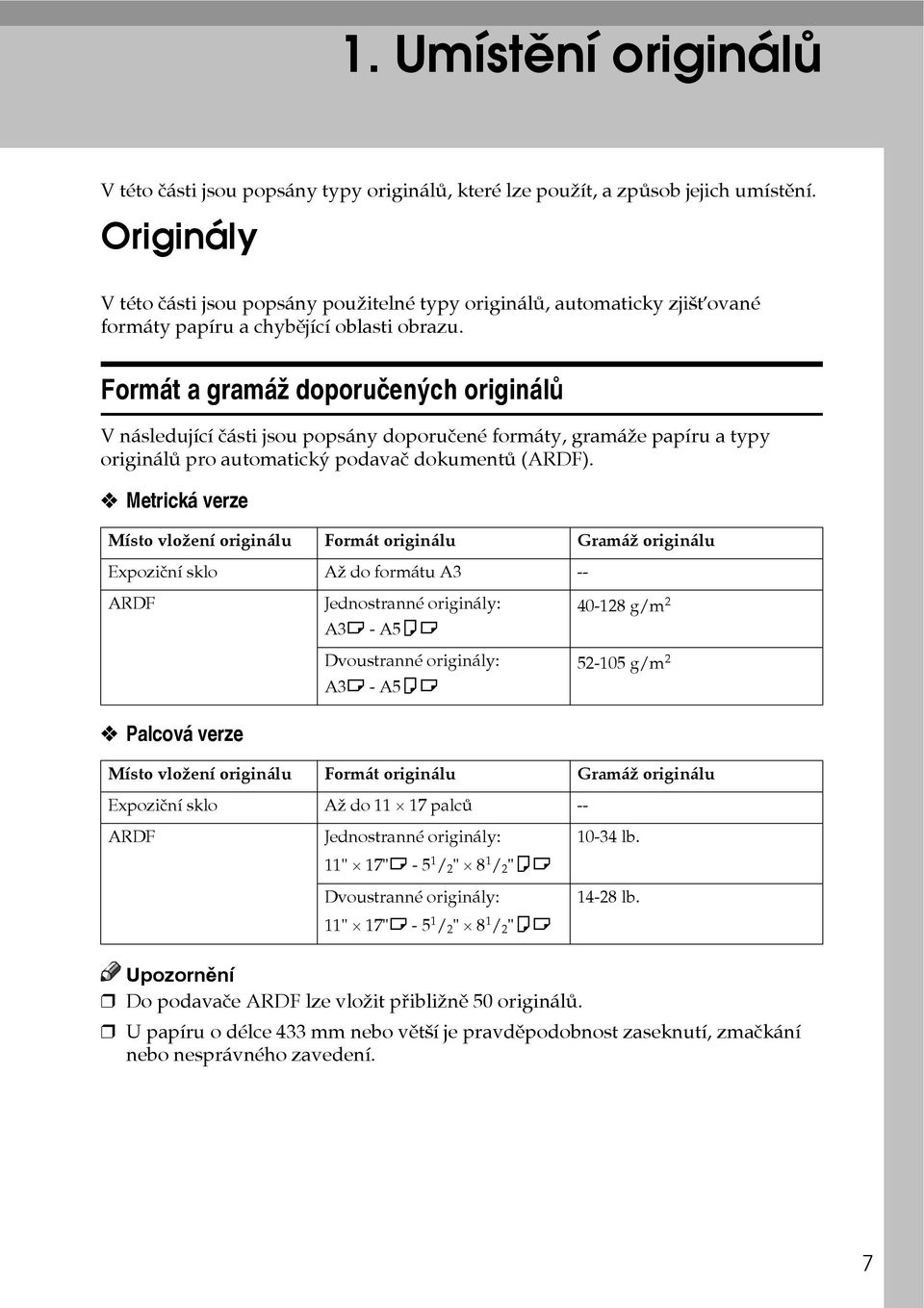 Formát a gramáô doporuèenîch originálù V následující èásti jsou popsány doporuèené formáty, gramáôe papíru a typy originálù pro automatickî podavaè dokumentù (ARDF).