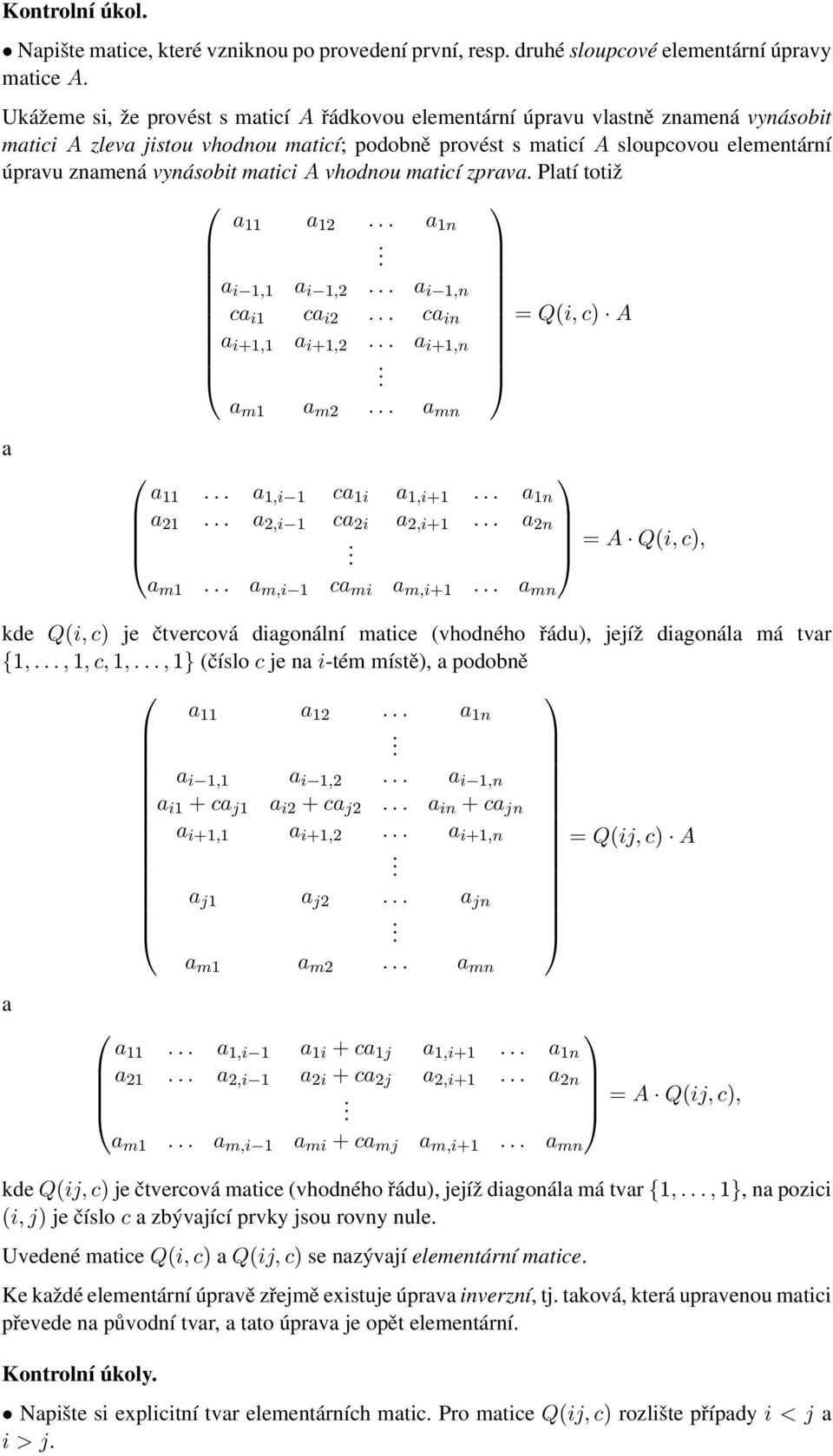 i 1,n ca i1 ca i2 ca in = Q(i, c) A a i+1,1 a i+1,2 a i+1,n a m1 a m2 a mn a a 11 a 1,i 1 ca 1i a 1,i+1 a 1n a 21 a 2,i 1 ca 2i a 2,i+1 a 2n = A Q(i, c), a m1 a m,i 1 ca mi a m,i+1 a mn kde Q(i, c)