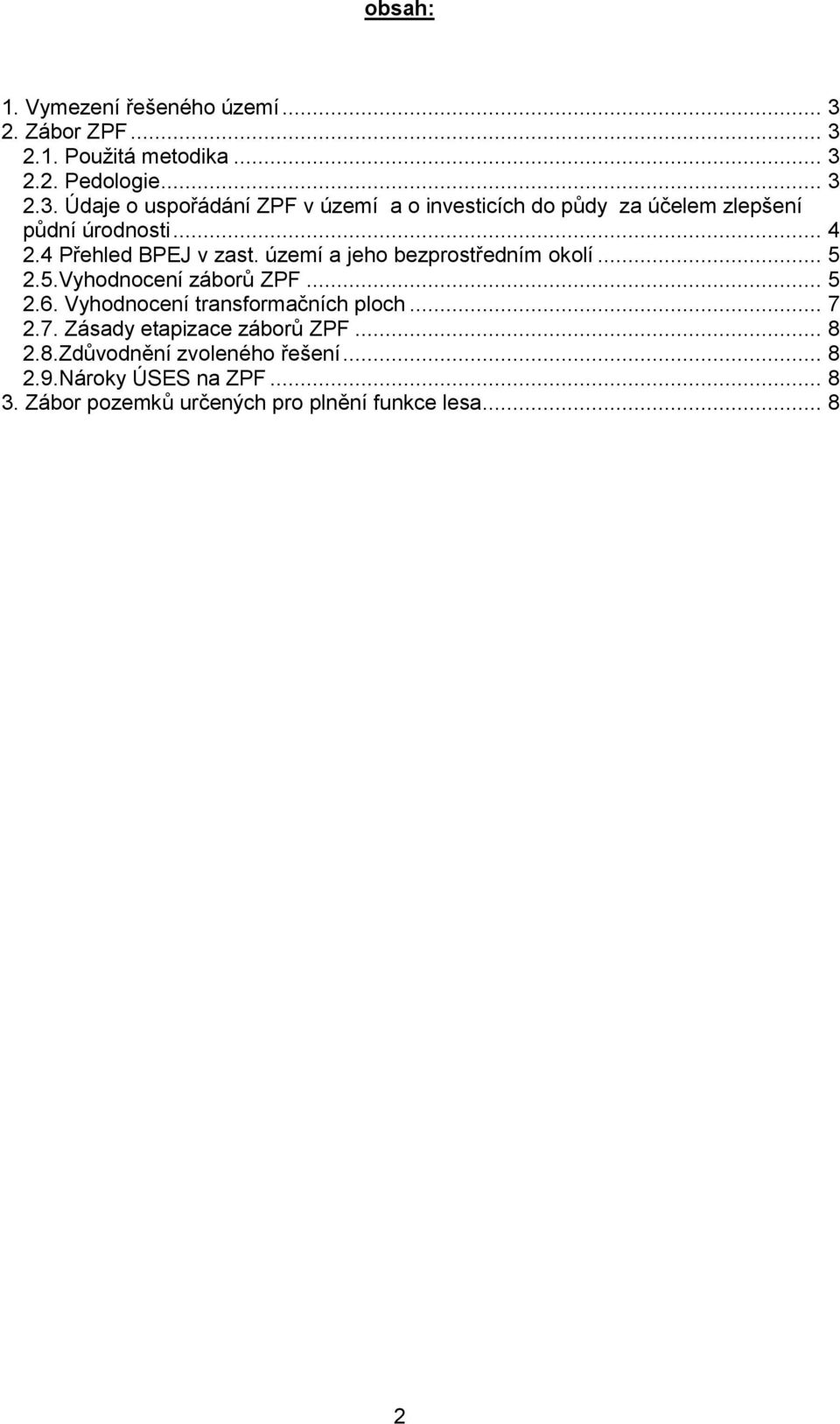 .. 4 2.4 Přehled BPEJ v zast. území a jeho bezprostředním okolí... 5 2.5.yhodnocení záborů ZPF... 5 2.6.