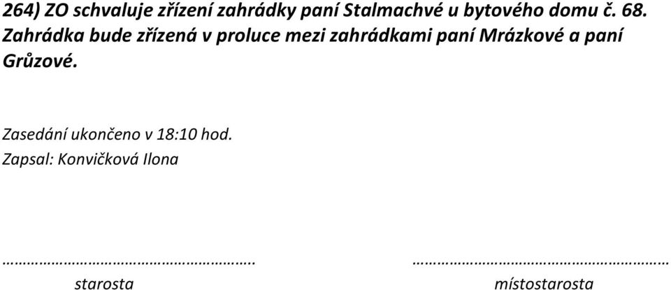 Zahrádka bude zřízená v proluce mezi zahrádkami paní