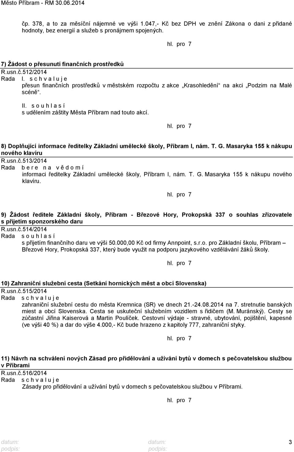 8) Doplňující informace ředitelky Základní umělecké školy, Příbram I, nám. T. G. Masaryka 155 k nákupu nového klavíru R.usn.č.