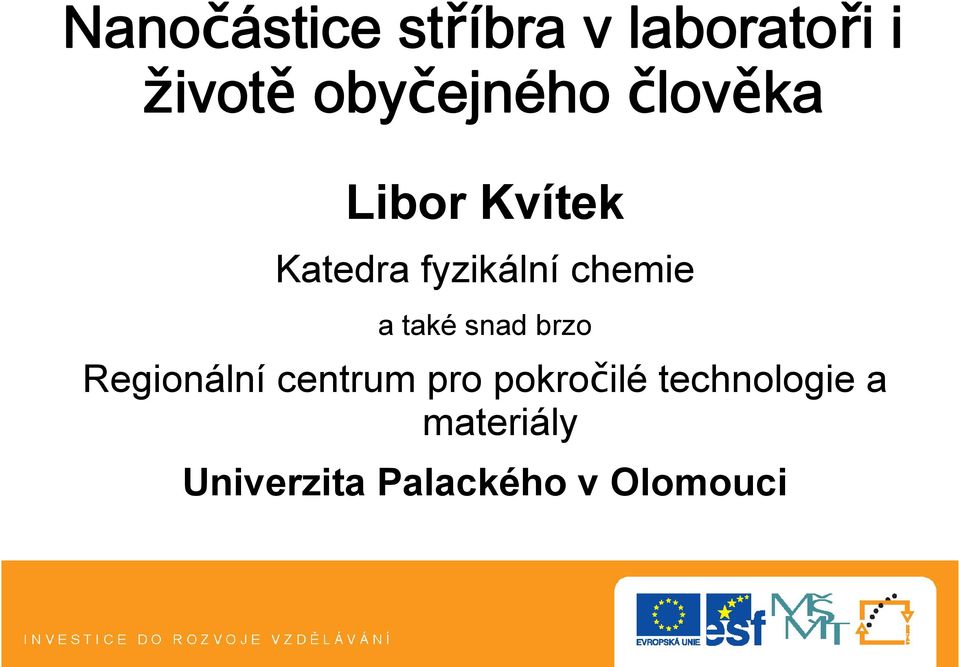 chemie a také snad brzo Regionální centrum pro
