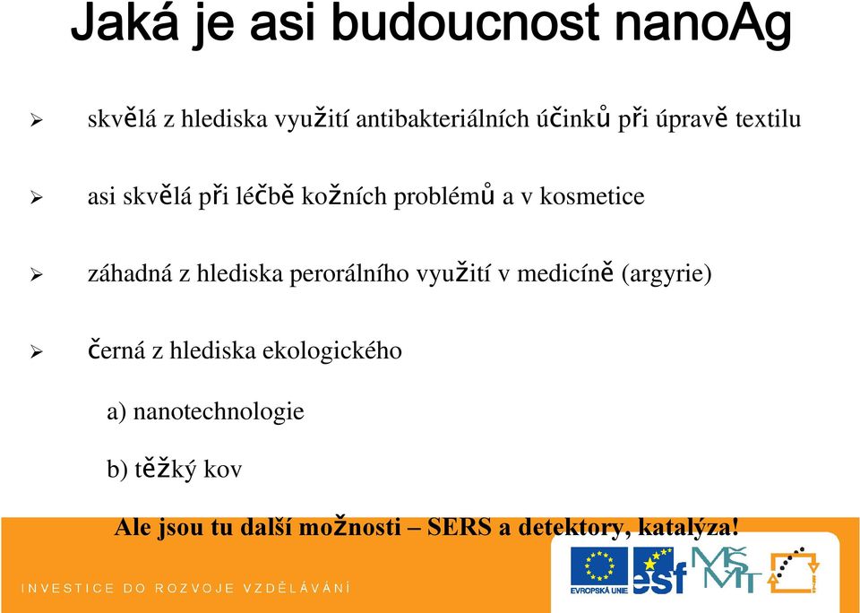 hlediska perorálního využití v medicíně (argyrie) http černá z hlediska