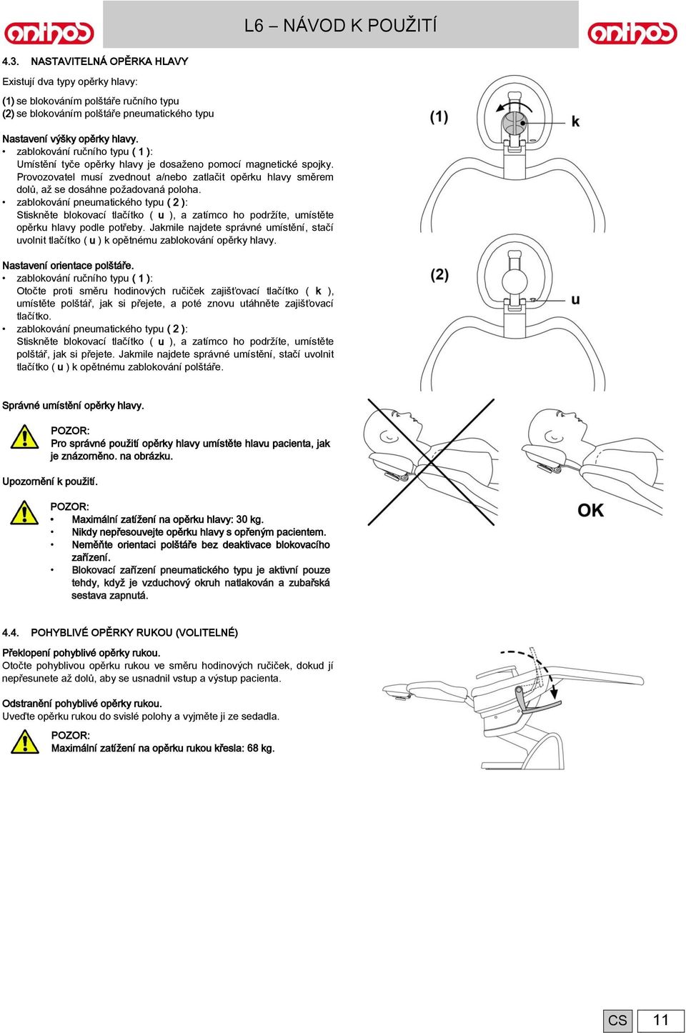 zablokování pneumatického typu ( 2 ): Stiskněte blokovací tlačítko ( u ), a zatímco ho podržíte, umístěte opěrku hlavy podle potřeby.