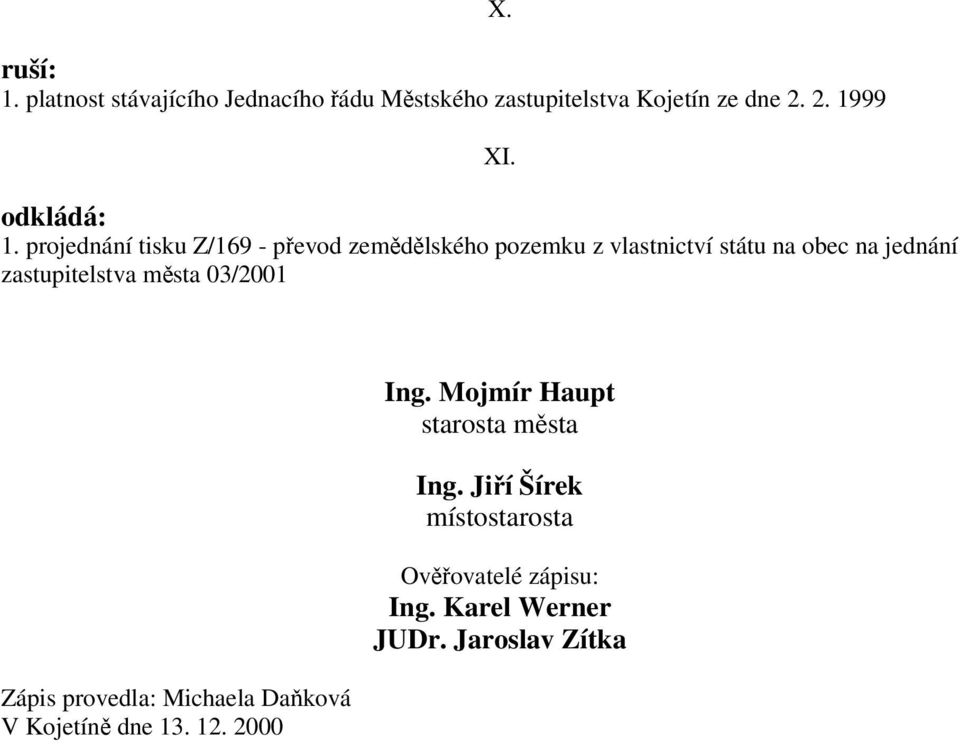 zastupitelstva města 03/2001 X. XI. Zápis provedla: Michaela Daňková V Kojetíně dne 13. 12. 2000 Ing.