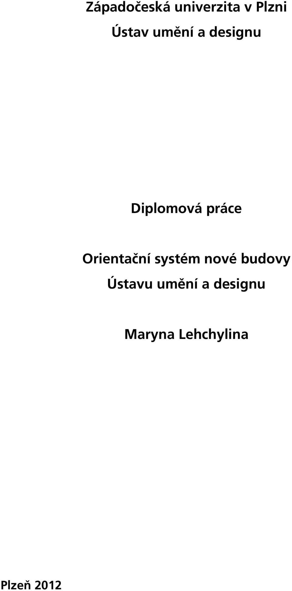 Orientační systém nové budovy Ústavu
