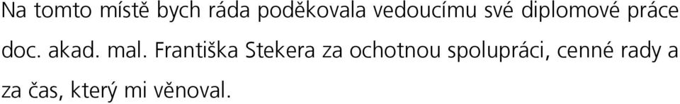 mal. Františka Stekera za ochotnou