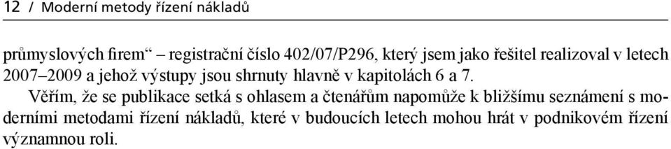 7. Věřím, že se publikace setká s ohlasem a čtenářům napomůže k bližšímu seznámení s moderními